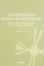 Los primitivos romances hispánicos. Nuevas aportaciones desde los glosarios visigóticos
