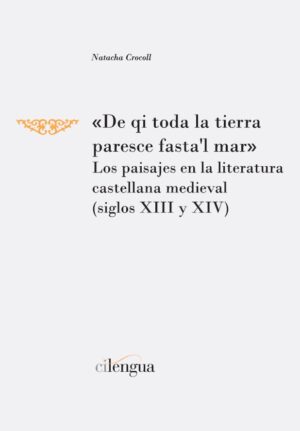 «De qi toda la tierra paresce fasta’l mar». Los paisajes en la literatura castellana medieval (siglos XIII y XIV)