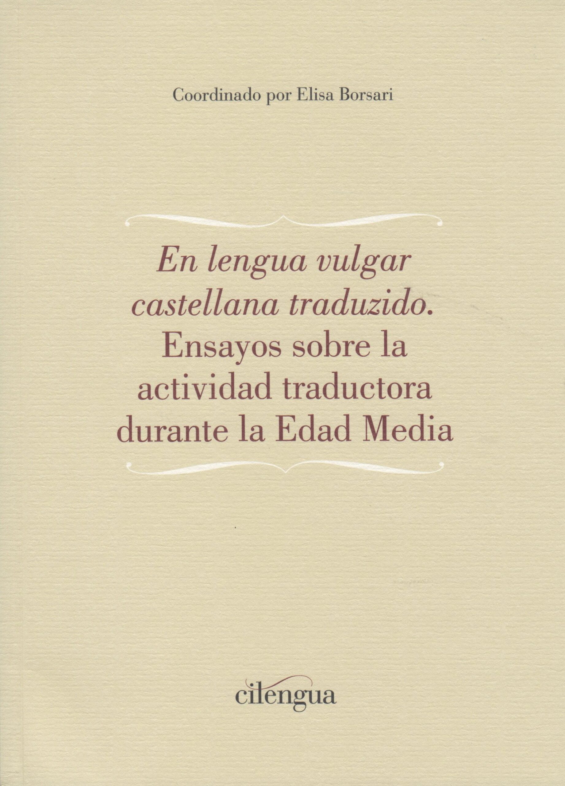 "En lengua vulgar castellana traduzido". Ensayos sobre la actividad traductora durante la Edad Media
