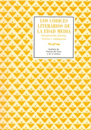 Los códices literarios de la Edad Media. Interpretación, historia, técnicas y catalogación