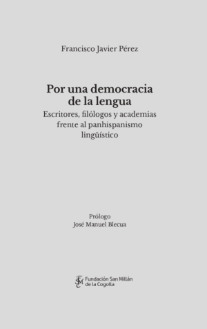 Por una democracia de la lengua. Escritores, filólogos y academias frente al panhispanismo lingüístico