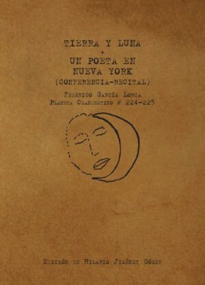 Tierra y Luna + Un poeta en Nueva York (conferencia-recital). Federico García Lorca