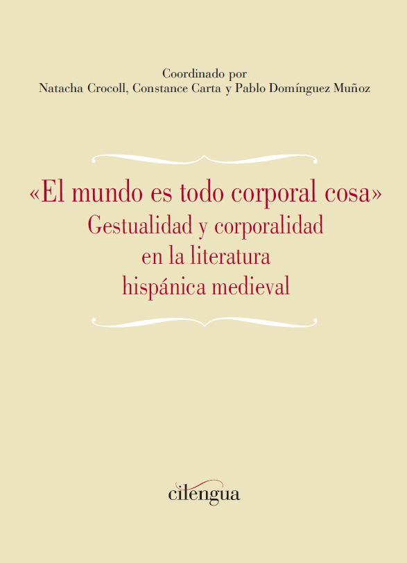 «El mundo es todo corporal cosa». Gestualidad y corporalidad en la literatura hispánica medieval