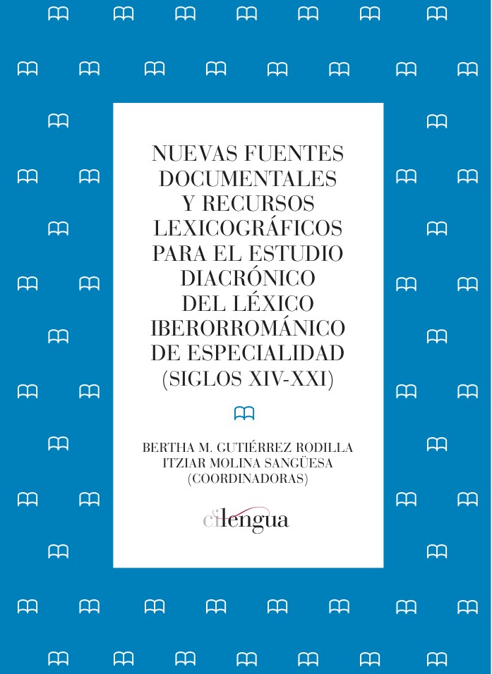 Nuevas fuentes documentales y recursos lexicográficos para el estudio diacrónico del léxico iberorrománico de especialidad (siglos XIV-XXI)